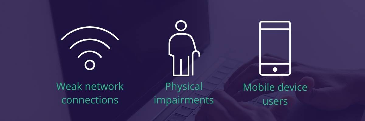 Image shows: Wifi symbol with text reading "Weak network connections" is on the left. Image of a stick man with a working stick with the text: "Physical impairments" below is central. On the right is an image of a mobile phone with below text saying "Mobile device users".